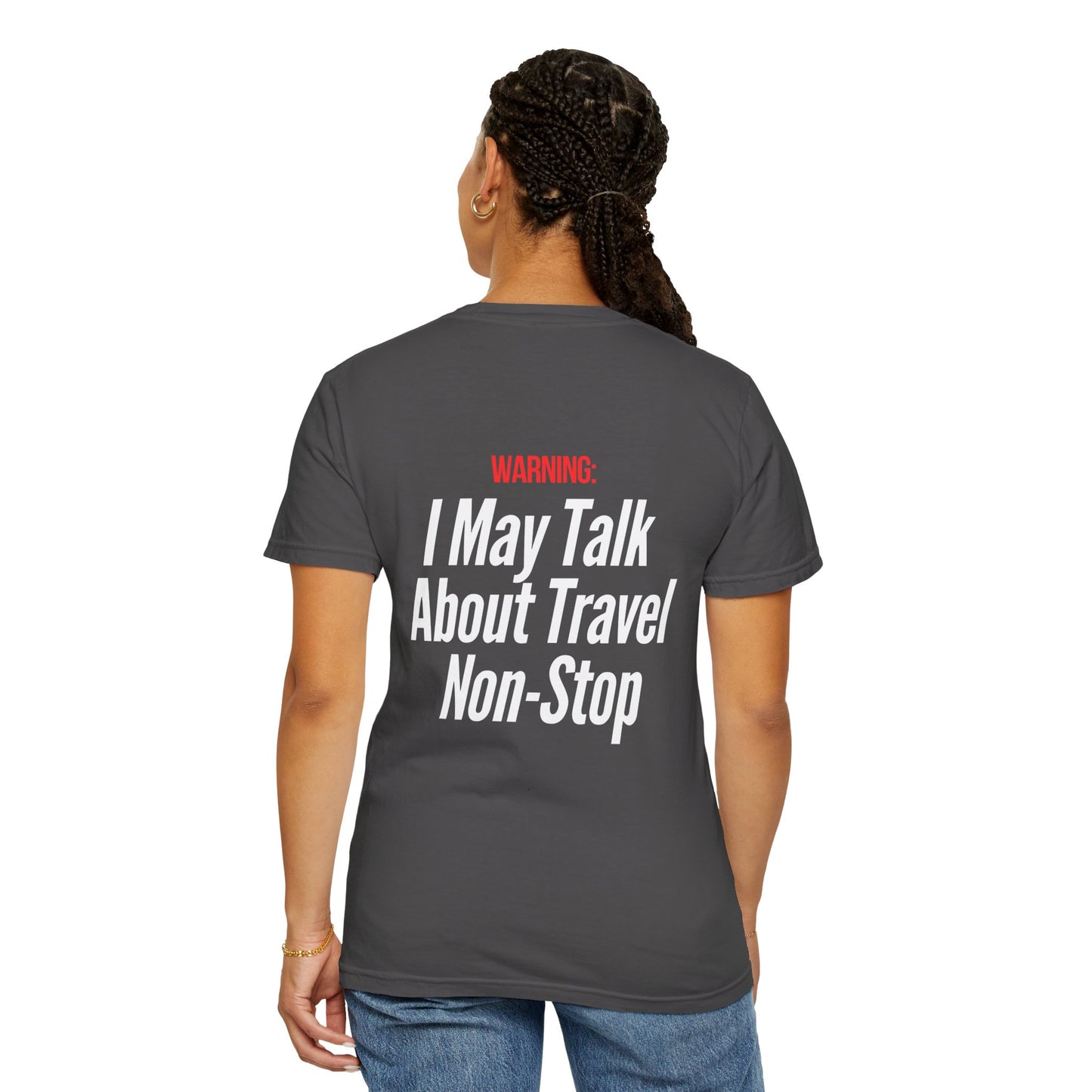 Unisex Garment-Dyed T-shirt I may Talk About Travel Non-Stop