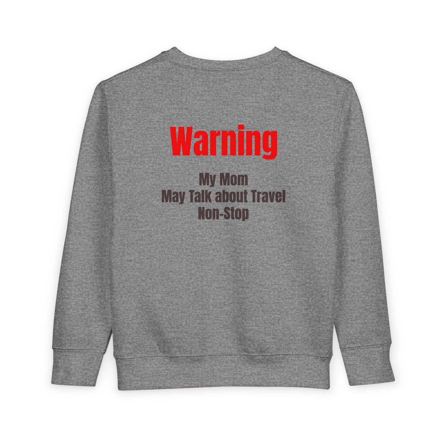 Toddler My mom may talk about travel non-stop Sweatshirt