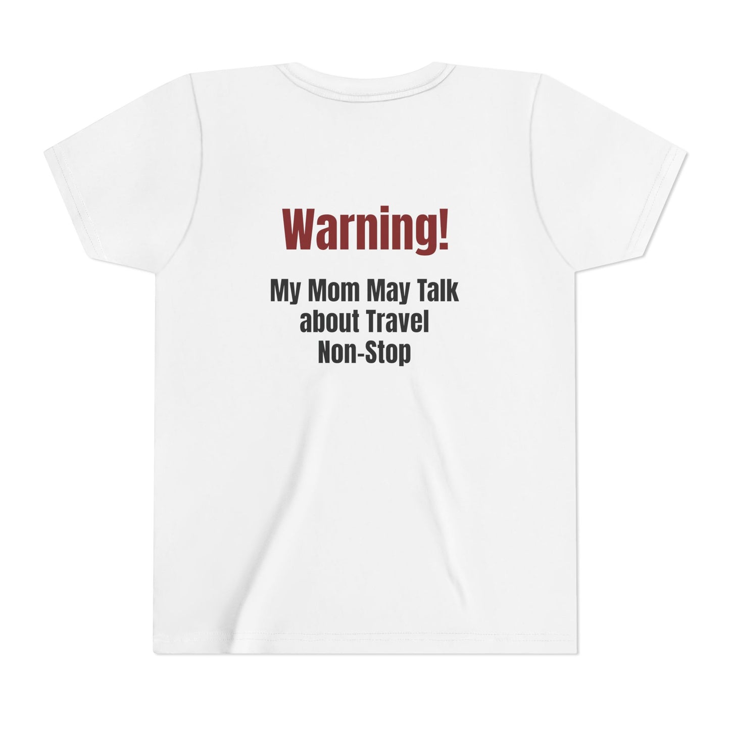 Legacy My Mom May Talk About Travel Non - Stop Youth Short Sleeve Tee