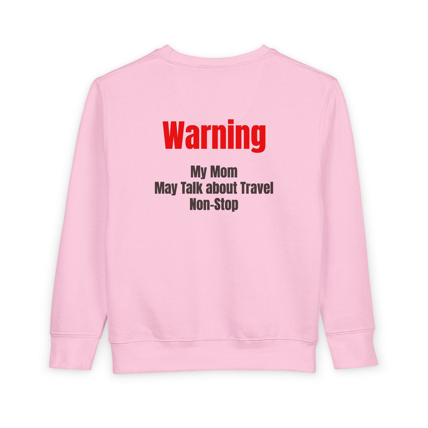 Toddler My mom may talk about travel non-stop Sweatshirt
