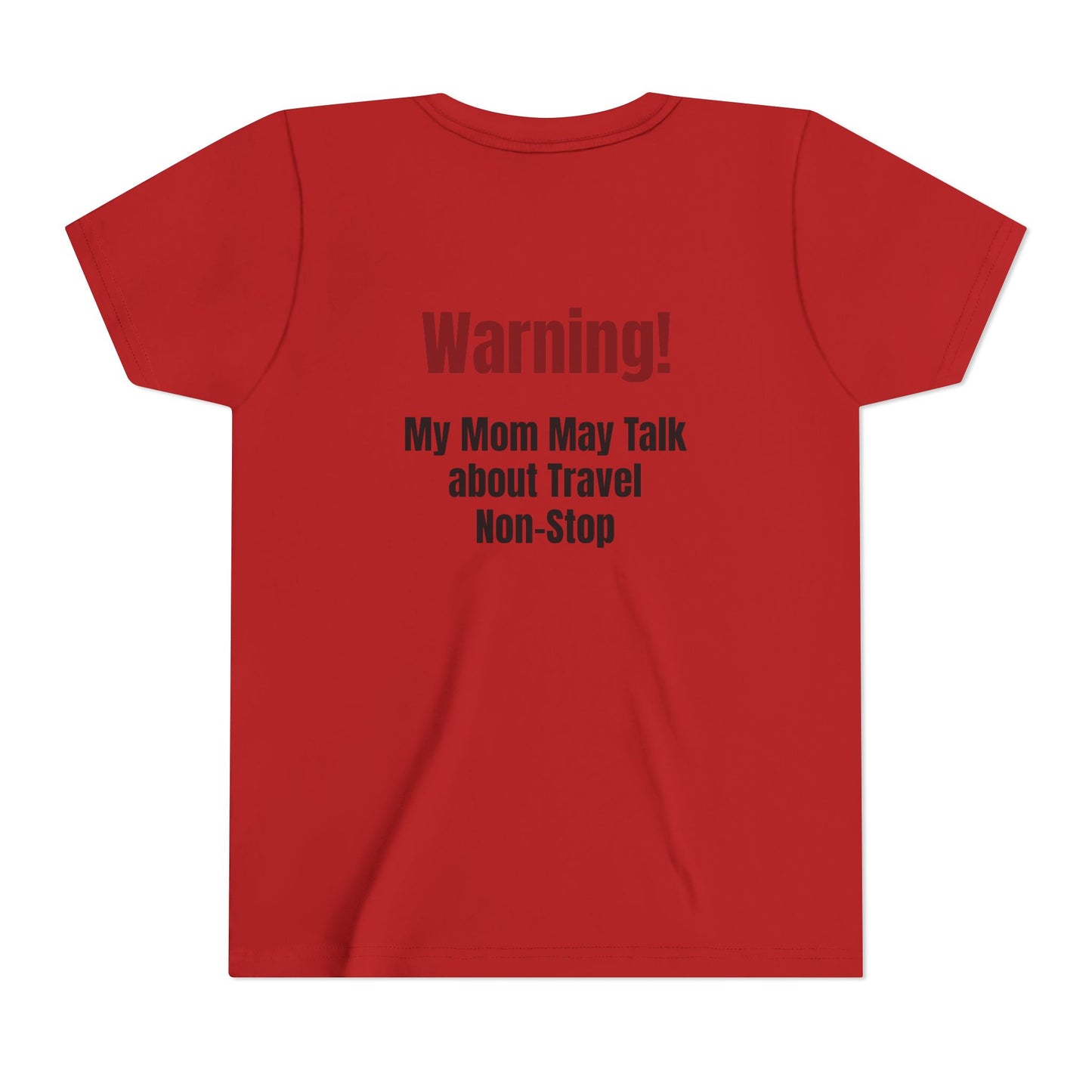 Legacy My Mom May Talk About Travel Non - Stop Youth Short Sleeve Tee