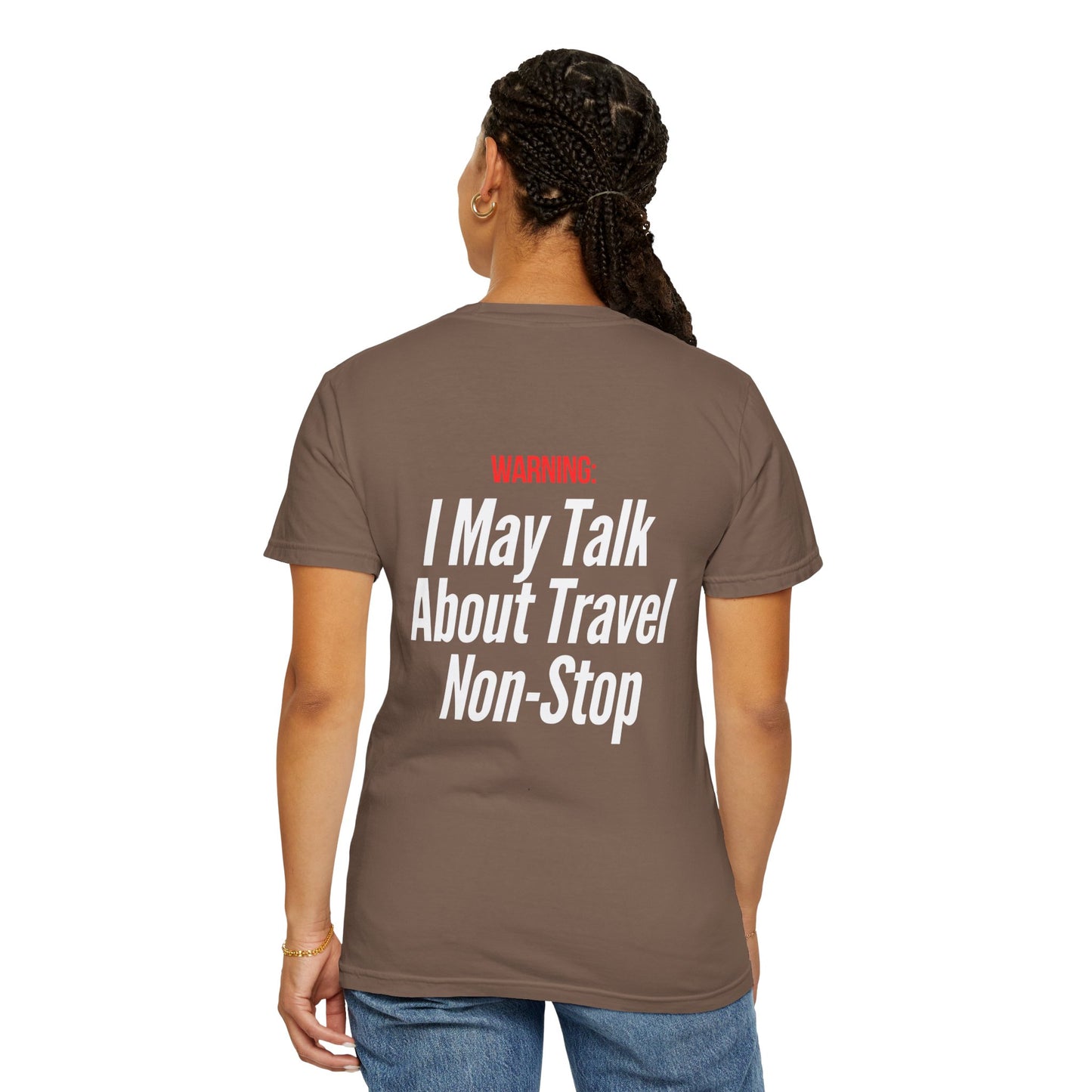 Unisex Garment-Dyed T-shirt I may Talk About Travel Non-Stop
