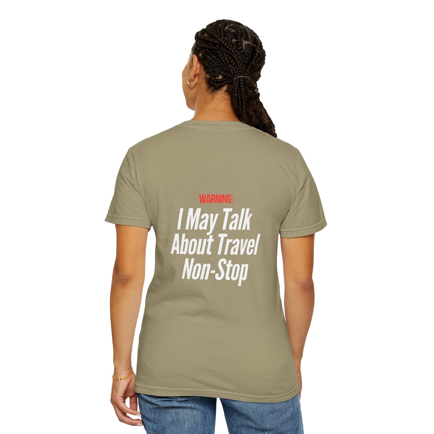 Unisex Garment-Dyed T-shirt I may Talk About Travel Non-Stop