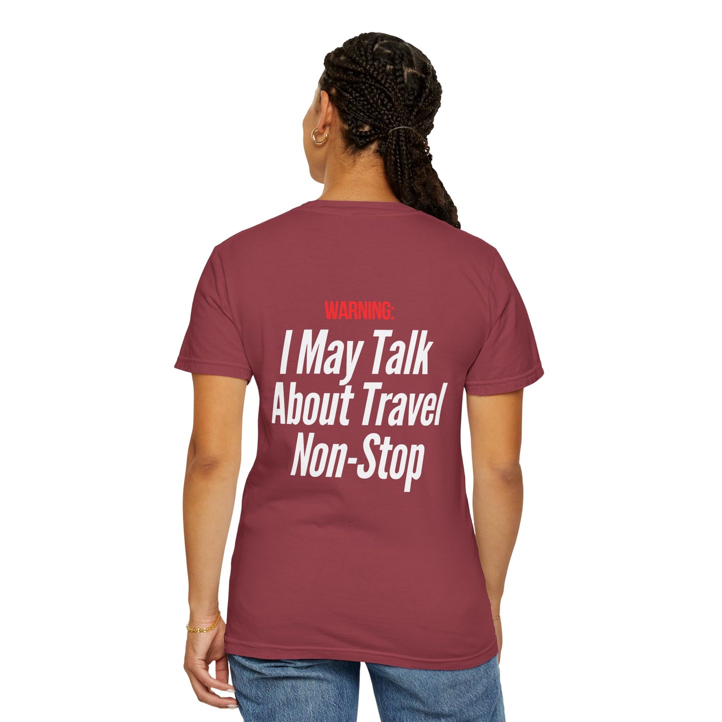 Unisex Garment-Dyed T-shirt I may Talk About Travel Non-Stop