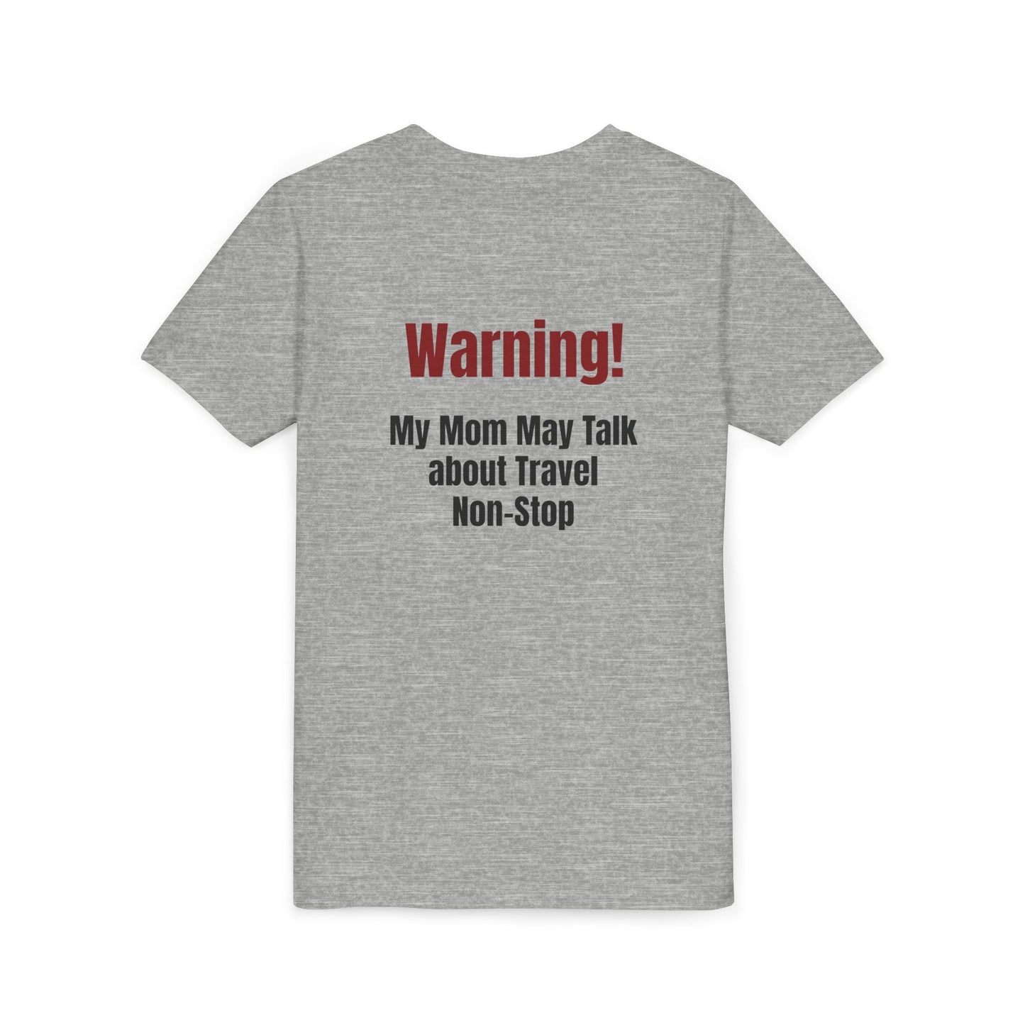 Legacy My Mom May Talk About Travel Non - Stop Youth Short Sleeve Tee