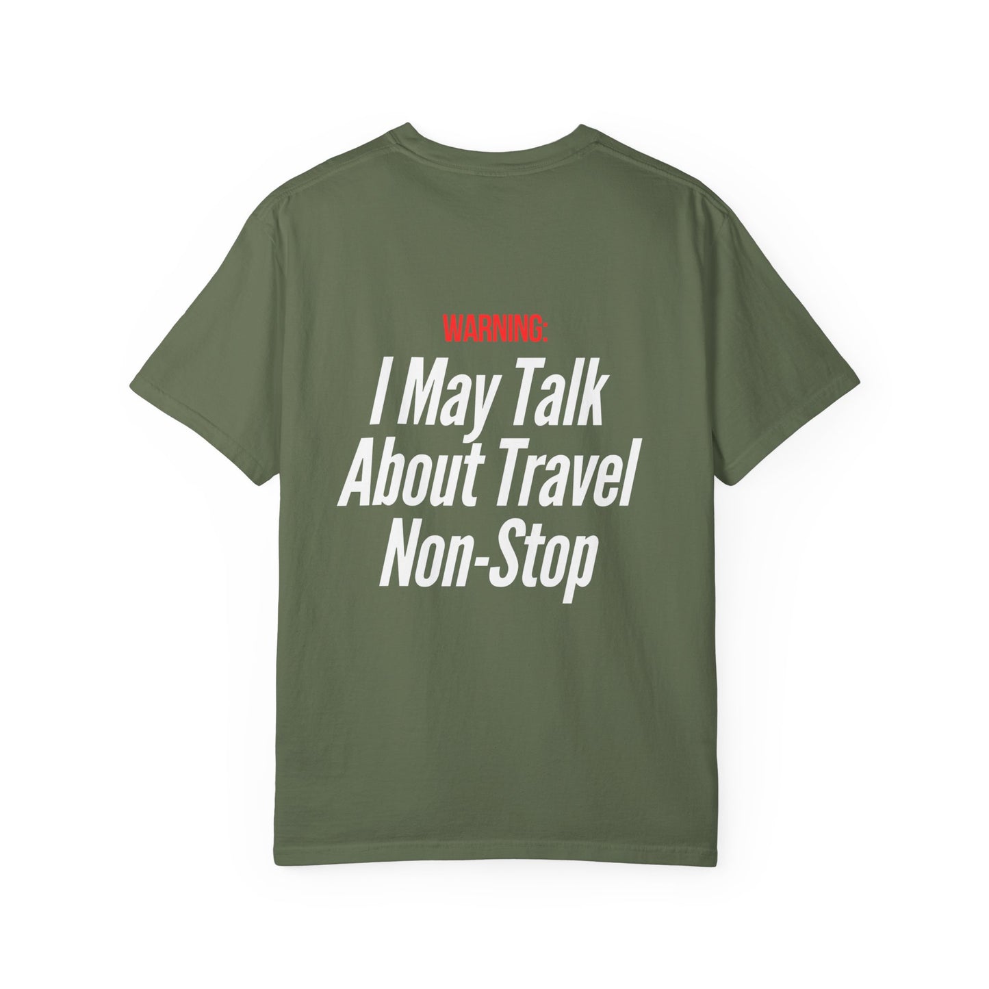 Unisex Garment-Dyed T-shirt I may Talk About Travel Non-Stop