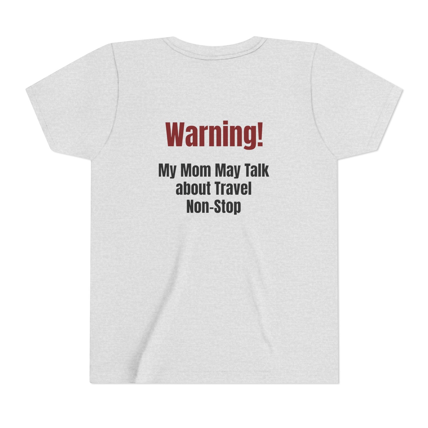 Legacy My Mom May Talk About Travel Non - Stop Youth Short Sleeve Tee