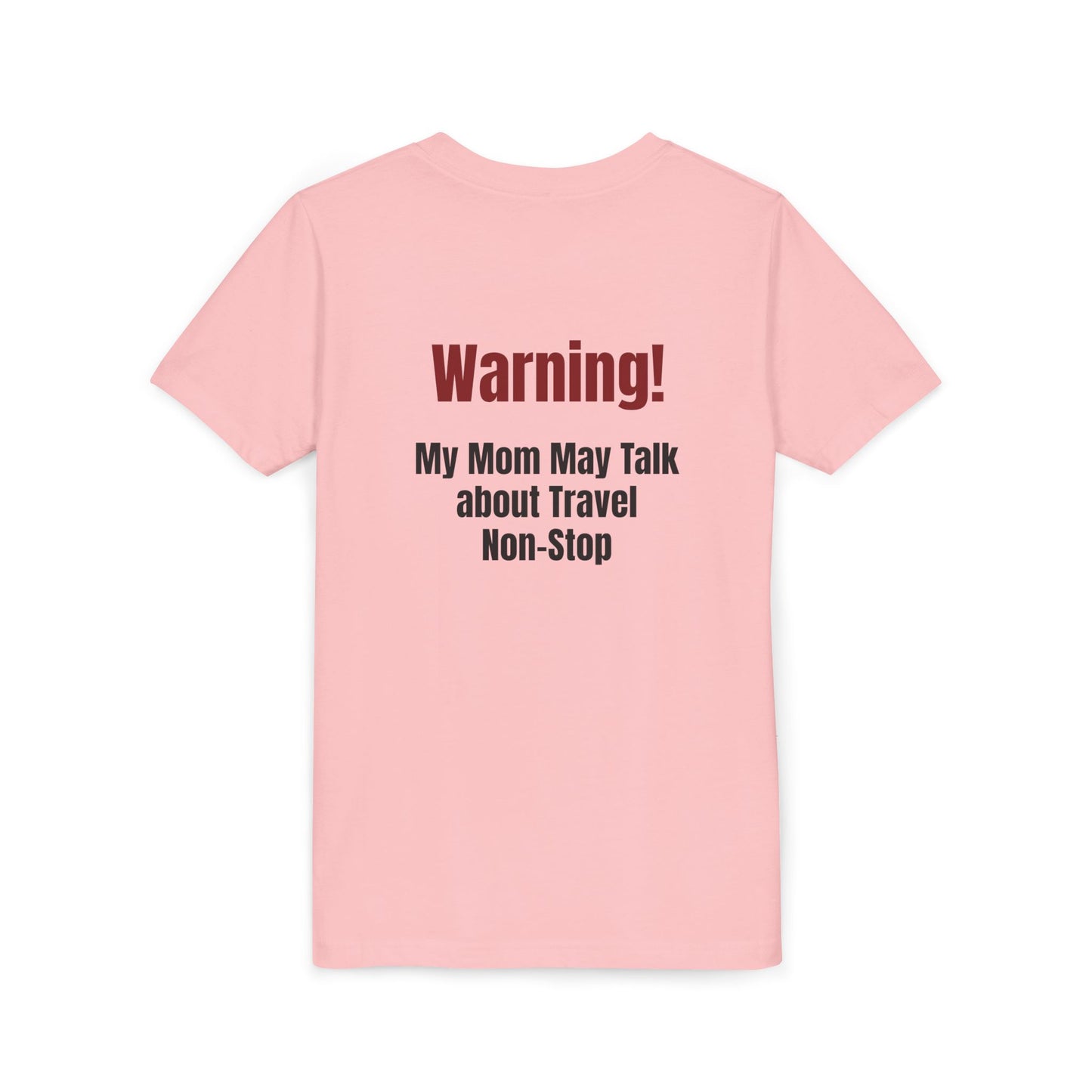 Legacy My Mom May Talk About Travel Non - Stop Youth Short Sleeve Tee
