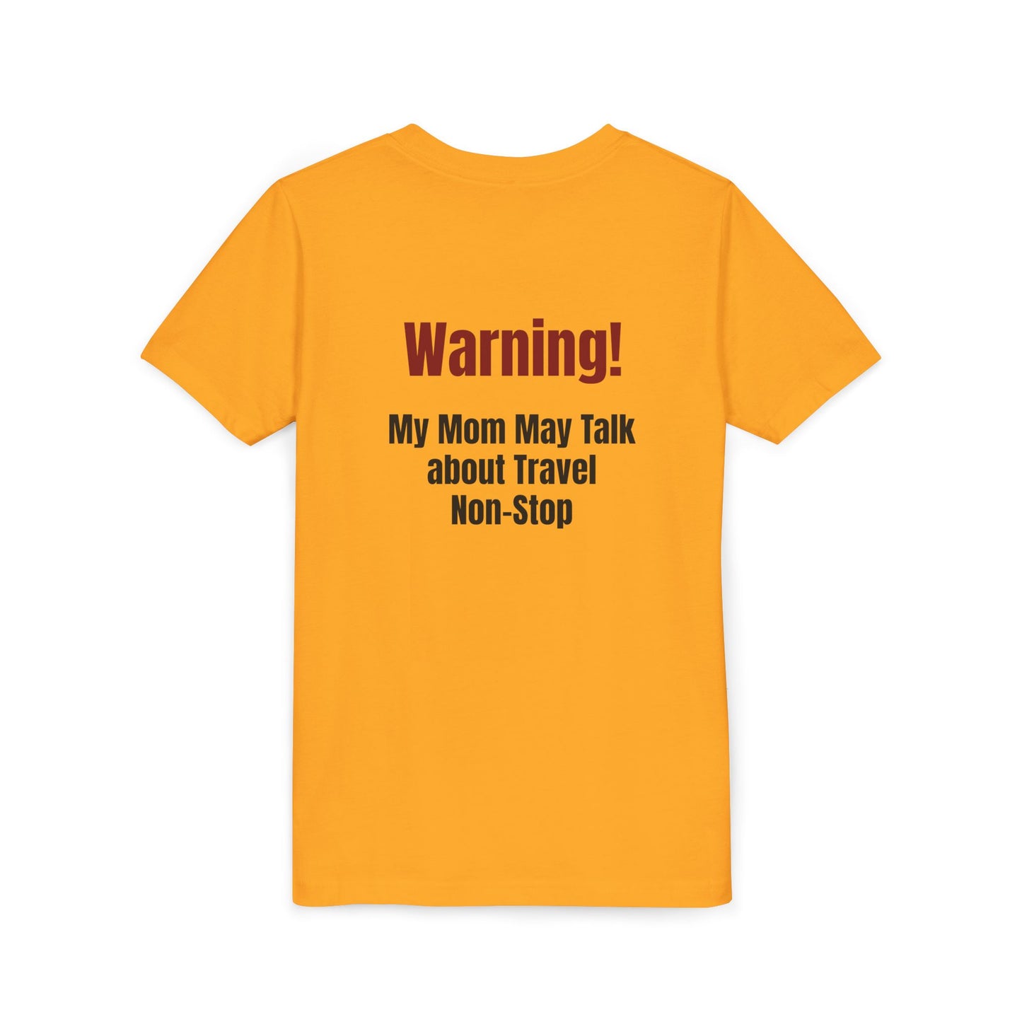 Legacy My Mom May Talk About Travel Non - Stop Youth Short Sleeve Tee