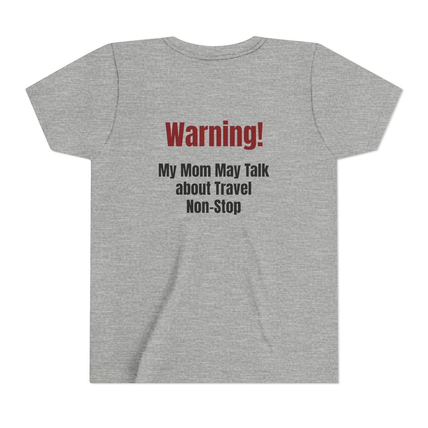 Legacy My Mom May Talk About Travel Non - Stop Youth Short Sleeve Tee