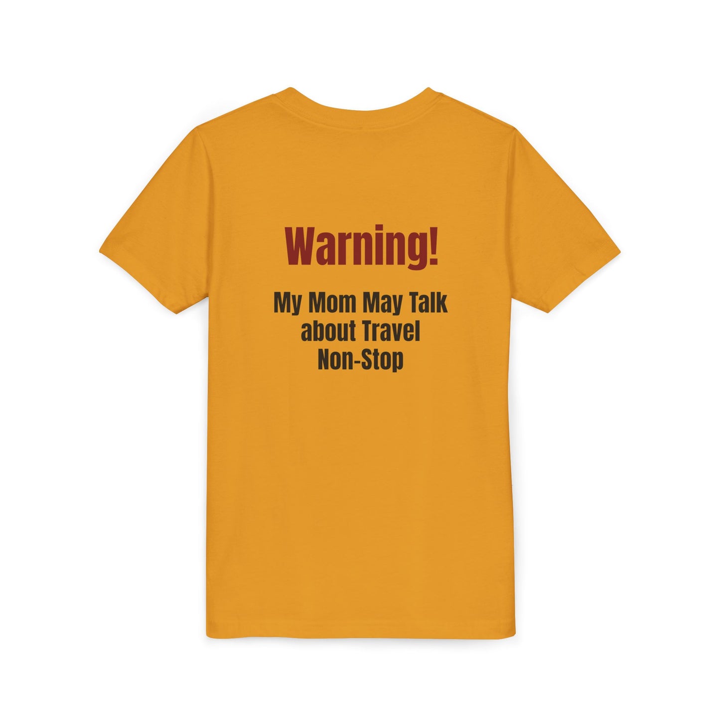 Legacy My Mom May Talk About Travel Non - Stop Youth Short Sleeve Tee