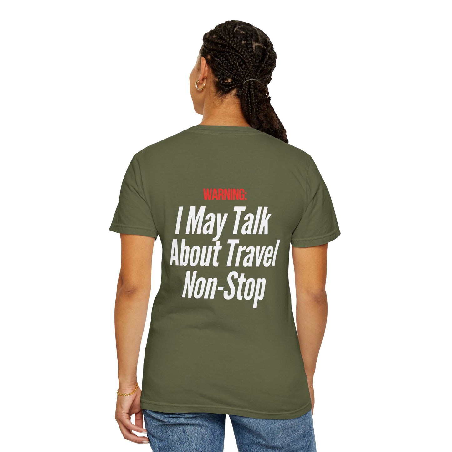 Unisex Garment-Dyed T-shirt I may Talk About Travel Non-Stop