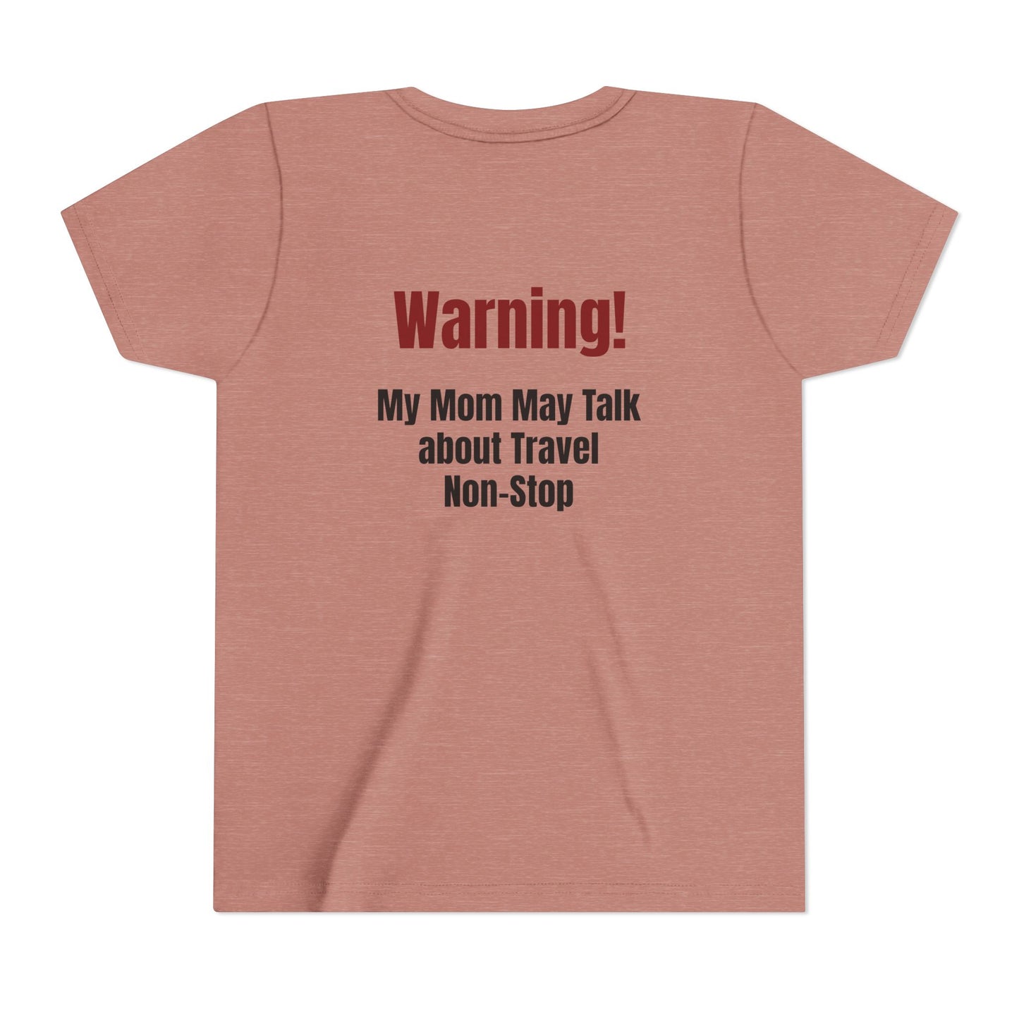 Legacy My Mom May Talk About Travel Non - Stop Youth Short Sleeve Tee