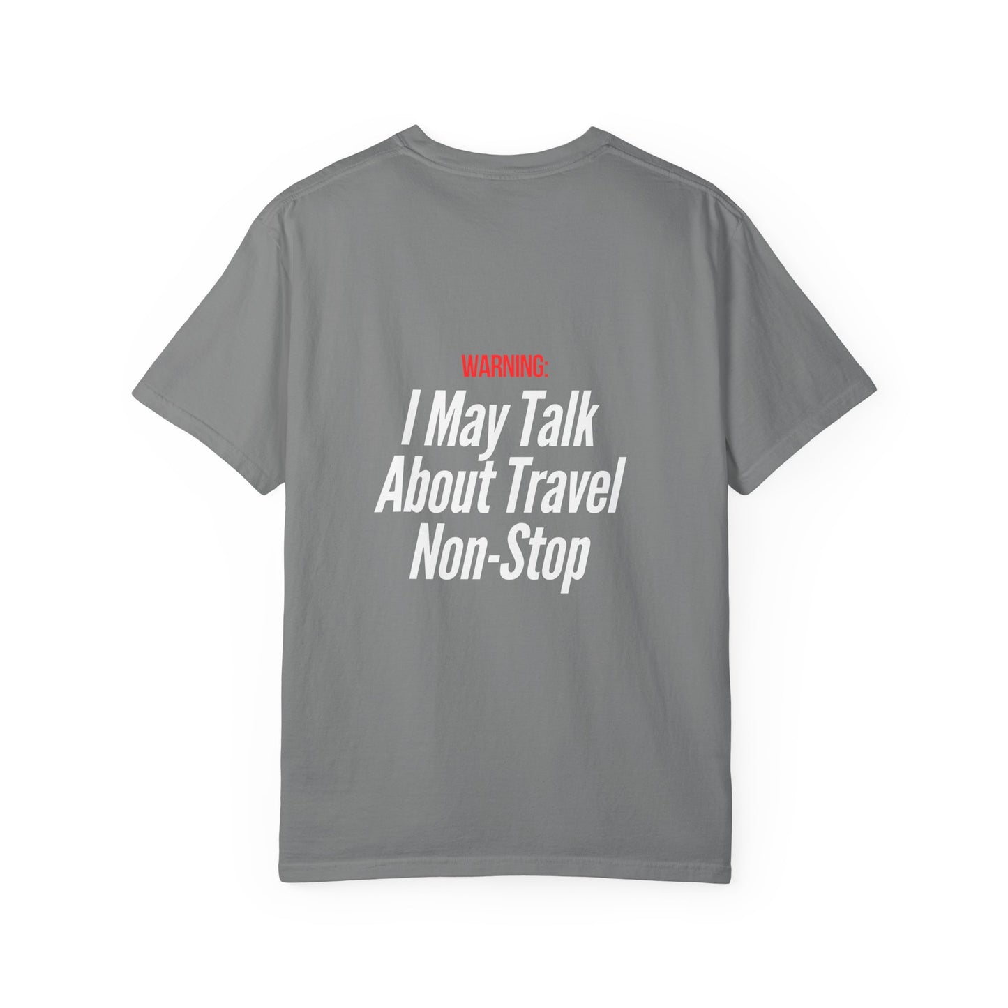 Unisex Garment-Dyed T-shirt I may Talk About Travel Non-Stop