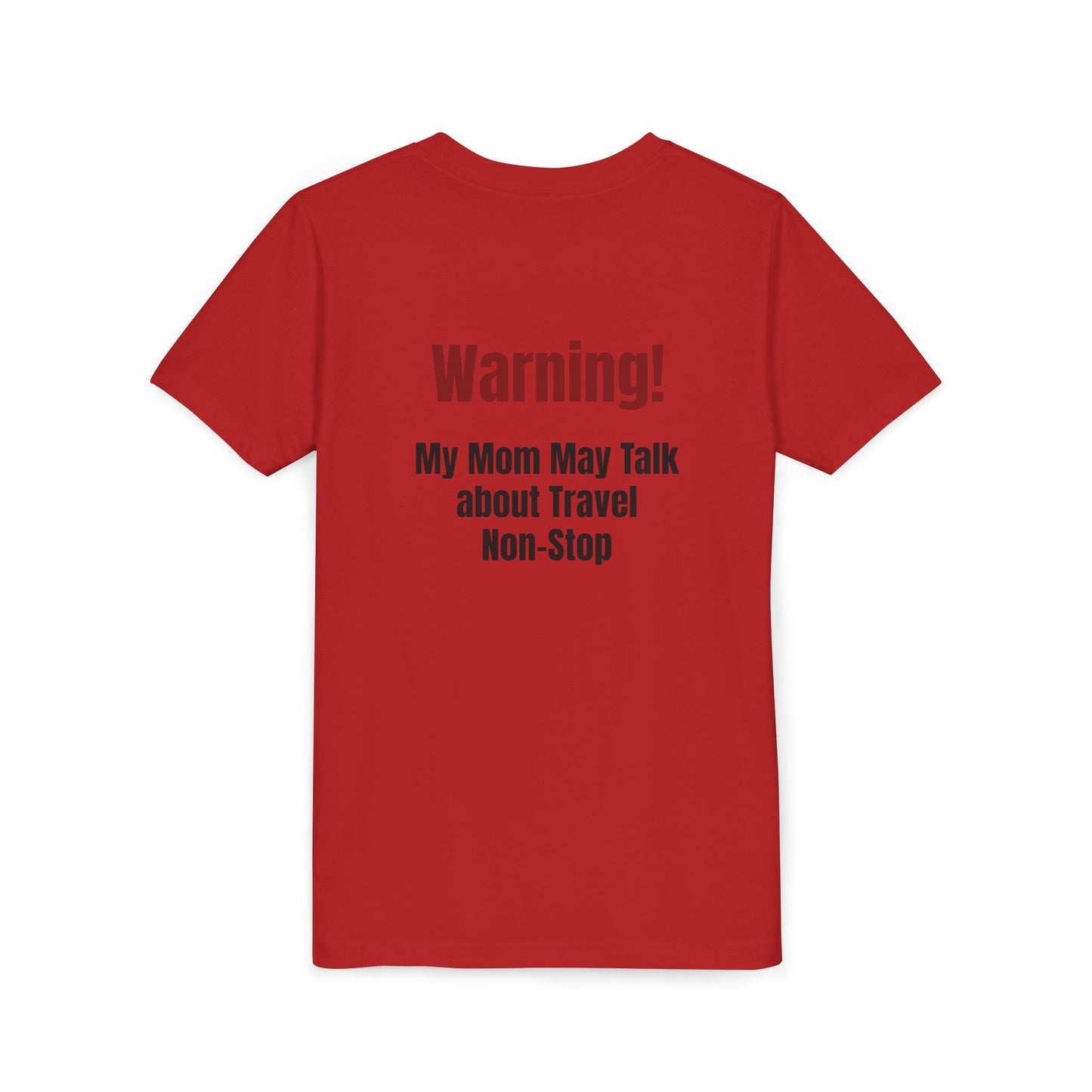 Legacy My Mom May Talk About Travel Non - Stop Youth Short Sleeve Tee