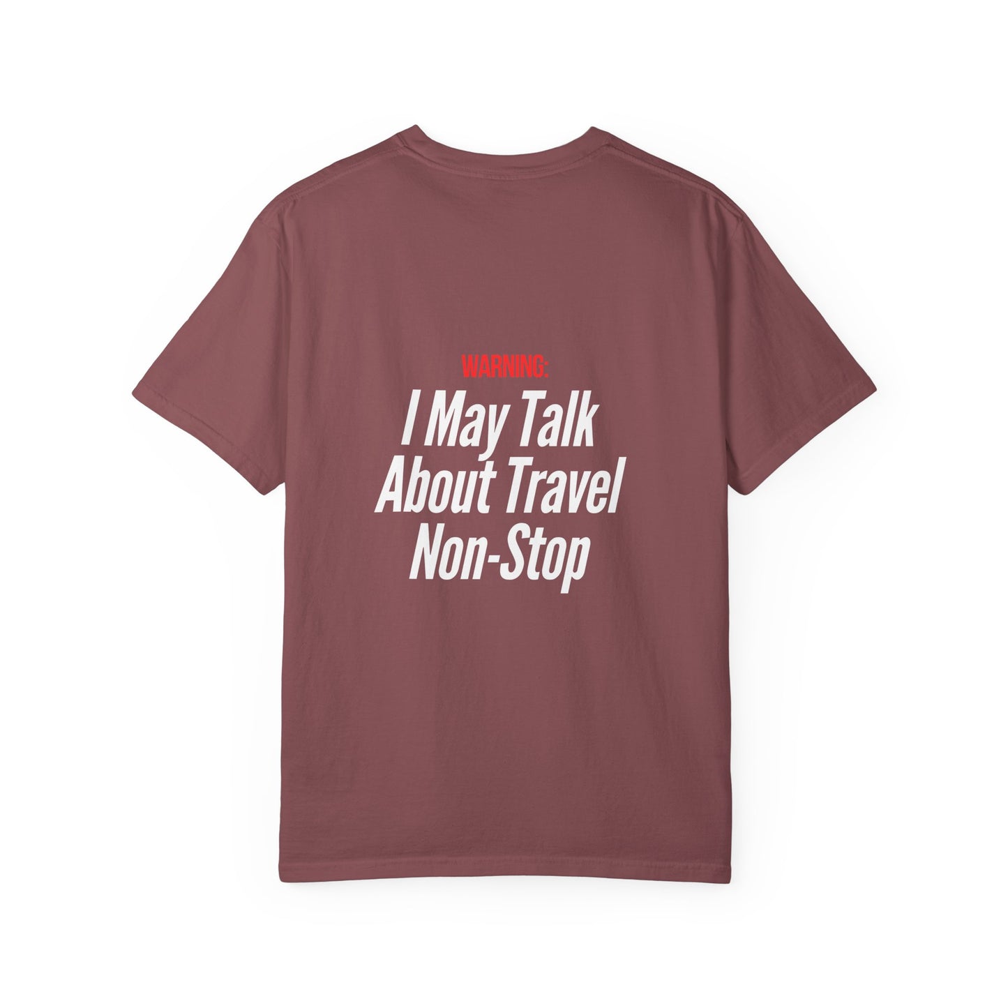 Unisex Garment-Dyed T-shirt I may Talk About Travel Non-Stop