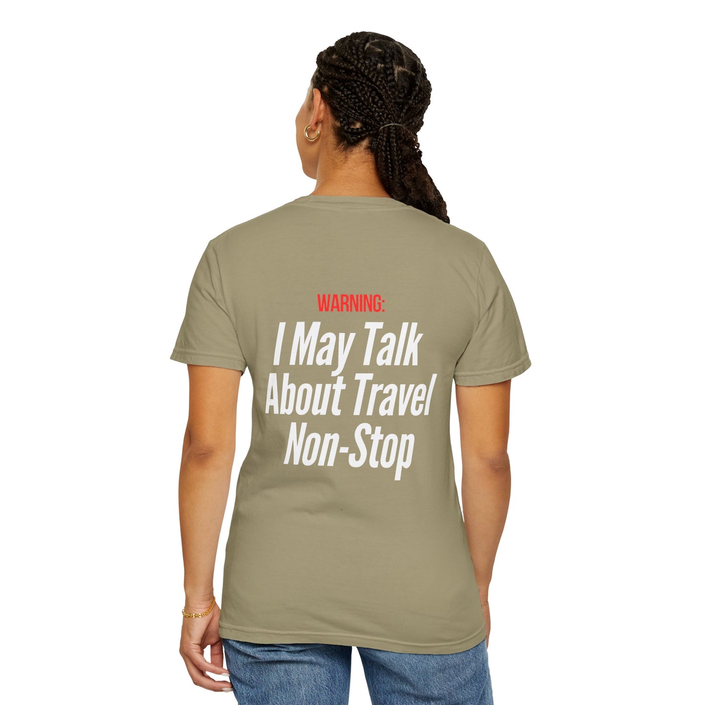 Unisex Garment-Dyed T-shirt I may Talk About Travel Non-Stop