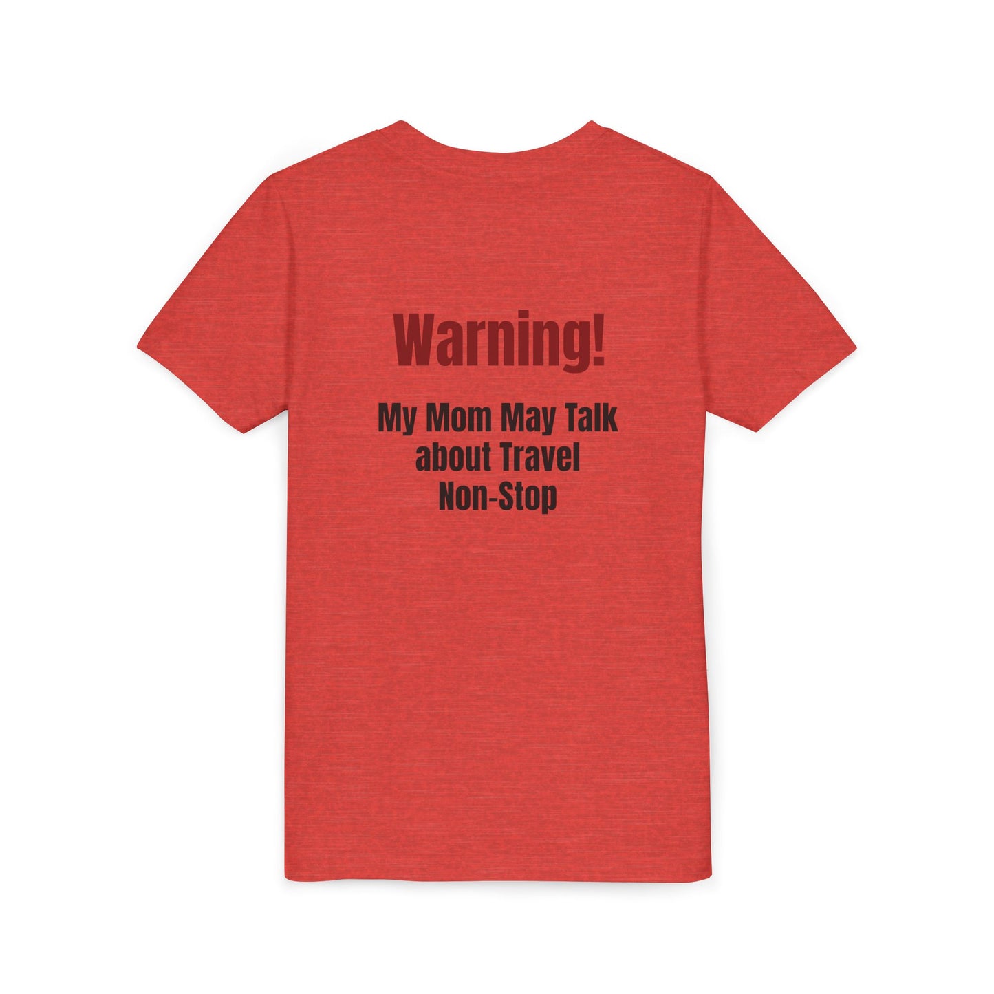 Legacy My Mom May Talk About Travel Non - Stop Youth Short Sleeve Tee